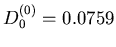 $D_0^{(0)}=0.0759$