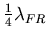 $\frac{1}{4} \lambda_{FR}$