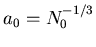 $a_0=N_0^{-1/3}$