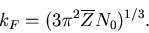 \begin{displaymath}
k_F = (3\pi^2 \overline{Z} N_0)^{1/3}.
\end{displaymath}