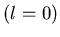 $(l=0)$